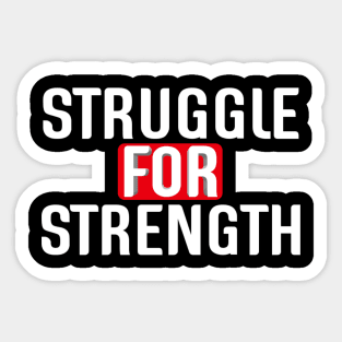 Struggle For Strength Sticker